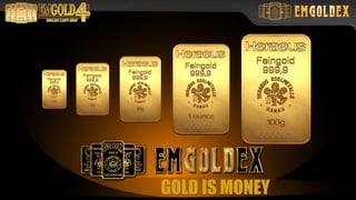 GOLD IS MONEY
 