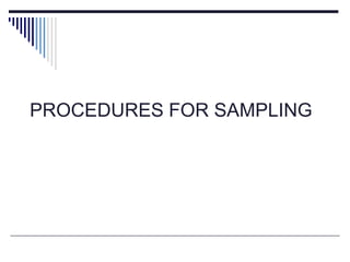 PROCEDURES FOR SAMPLING
 