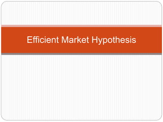 Efficient Market Hypothesis
 