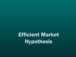 Efficient MarketEfficient Market
HypothesisHypothesis
 