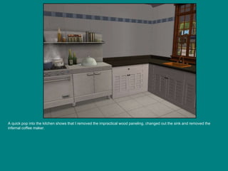 A quick pop into the kitchen shows that I removed the impractical wood paneling, changed out the sink and removed the infernal coffee maker. 