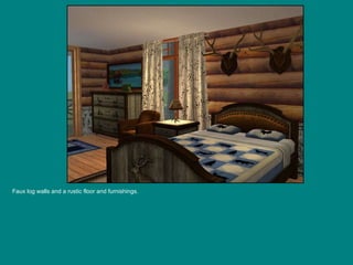 Faux log walls and a rustic floor and furnishings. 