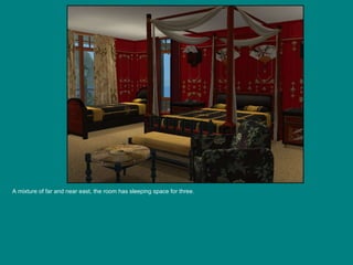 A mixture of far and near east, the room has sleeping space for three. 