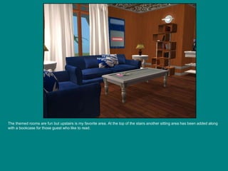 The themed rooms are fun but upstairs is my favorite area. At the top of the stairs another sitting area has been added along with a bookcase for those guest who like to read. 