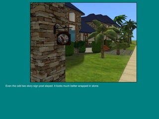 Even the odd two story sign post stayed. It looks much better wrapped in stone. 