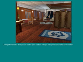 Looking off towards the stairs you can see the space has been enlarged and a grand staircase has been installed. 