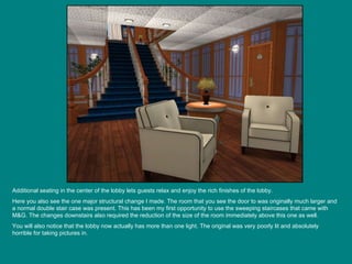 Additional seating in the center of the lobby lets guests relax and enjoy the rich finishes of the lobby. Here you also see the one major structural change I made. The room that you see the door to was originally much larger and a normal double stair case was present. This has been my first opportunity to use the sweeping staircases that came with M&G. The changes downstairs also required the reduction of the size of the room immediately above this one as well. You will also notice that the lobby now actually has more than one light. The original was very poorly lit and absolutely horrible for taking pictures in. 