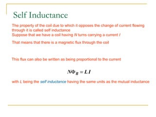 Self Inductance
The property of the coil due to which it opposes the change of current flowing
through it is called self i...