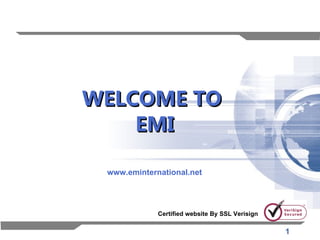 www.eminternational.net WELCOME TO  EMI Certified website By SSL Verisign 
