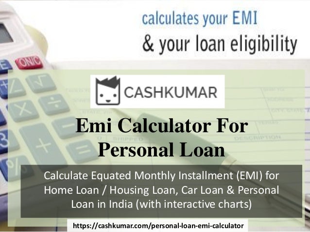 features of personal loan and loan emi calculator housing loan estimator