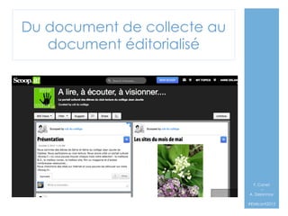 Du document de collecte au
document éditorialisé

F. Canet
–
A. Delannoy`
#EMIconf2013

 