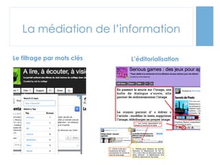 La médiation de l’information
Le filtrage par mots clés

L’éditorialisation

 