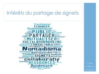 Intérêts du partage de signets

F. Canet
–
A. Delannoy`
#EMIconf2013

 