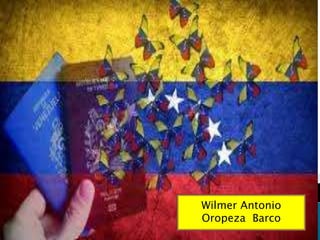 Wilmer Antonio
Oropeza Barco
 