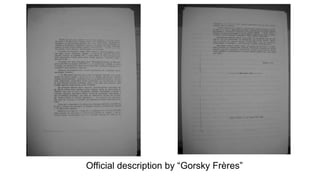 Official description by “Gorsky Frères”
 