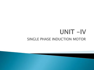SINGLE PHASE INDUCTION MOTOR
 