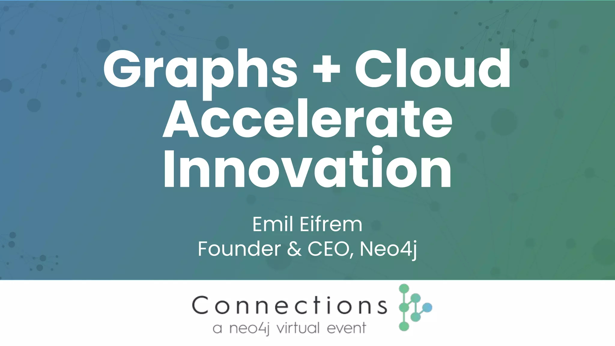 Graphs + Cloud
Accelerate
Innovation
Emil Eifrem
Founder & CEO, Neo4j