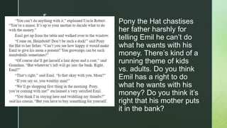 z
Pony the Hat chastises
her father harshly for
telling Emil he can’t do
what he wants with his
money. There’s kind of a
r...