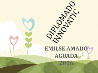 EMILSE AMADO
AGUADA
2016
 