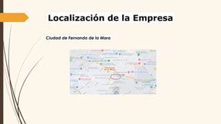 Localización de la Empresa
Ciudad de Fernando de la Mora
 