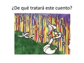 ¿De qué tratará este cuento?