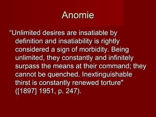AAnnoommiiee 
““UUnnlliimmiitteedd ddeessiirreess aarree iinnssaattiiaabbllee bbyy 
ddeeffiinniittiioonn aanndd iinnssaattiiaabbiilliittyy iiss rriigghhttllyy 
ccoonnssiiddeerreedd aa ssiiggnn ooff mmoorrbbiiddiittyy.. BBeeiinngg 
uunnlliimmiitteedd,, tthheeyy ccoonnssttaannttllyy aanndd iinnffiinniitteellyy 
ssuurrppaassss tthhee mmeeaannss aatt tthheeiirr ccoommmmaanndd;; tthheeyy 
ccaannnnoott bbee qquueenncchheedd.. IInneexxttiinngguuiisshhaabbllee 
tthhiirrsstt iiss ccoonnssttaannttllyy rreenneewweedd ttoorrttuurree"" 
(([[11889977]] 11995511,, pp.. 224477)).. 
 