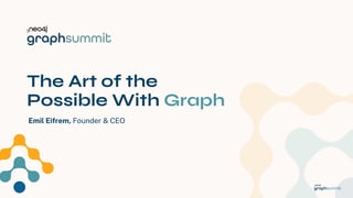 Neo4j Inc. All rights reserved 2023
The Art of the
Possible With Graph
Emil Eifrem, Founder & CEO
 