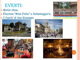 EVENTI:
 Motor show.
 Elezione:”Miss Italia” a Salsomaggiore.
 I fuochi di San Giuseppe.
 