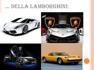 … DELLA LAMBORGHINI:
 