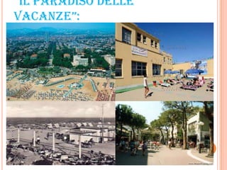“IL PARADISO DELLE
VACANZE”:
 