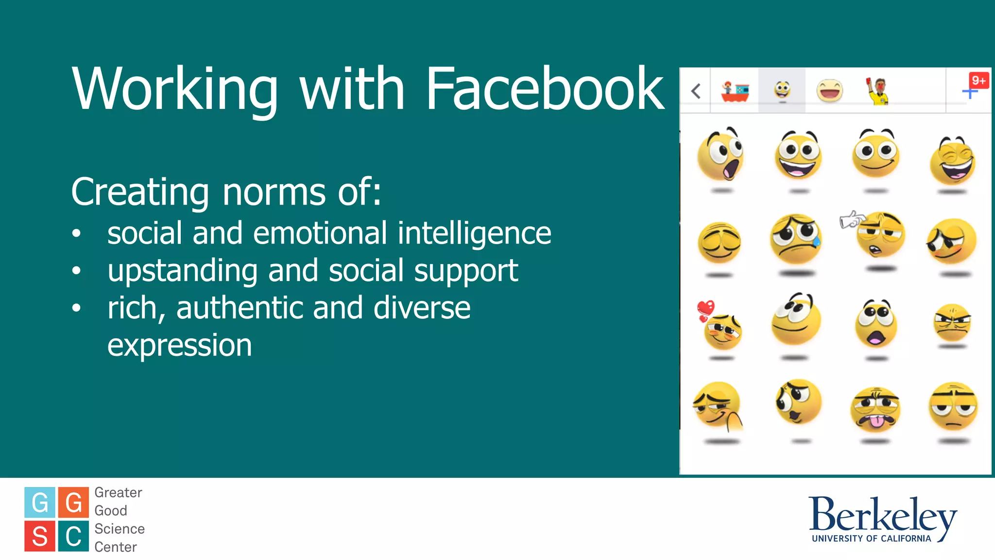 Working with Facebook
Creating norms of:
• social and emotional intelligence
• upstanding and social support
• rich, authentic and diverse
expression
 