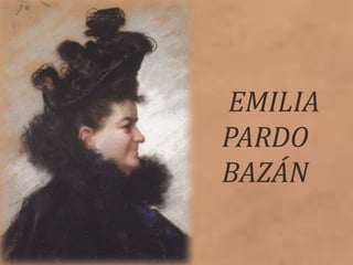 EMILIA
PARDO
BAZÁN
 