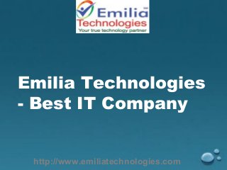 Emilia Technologies
- Best IT Company
http://www.emiliatechnologies.com
 