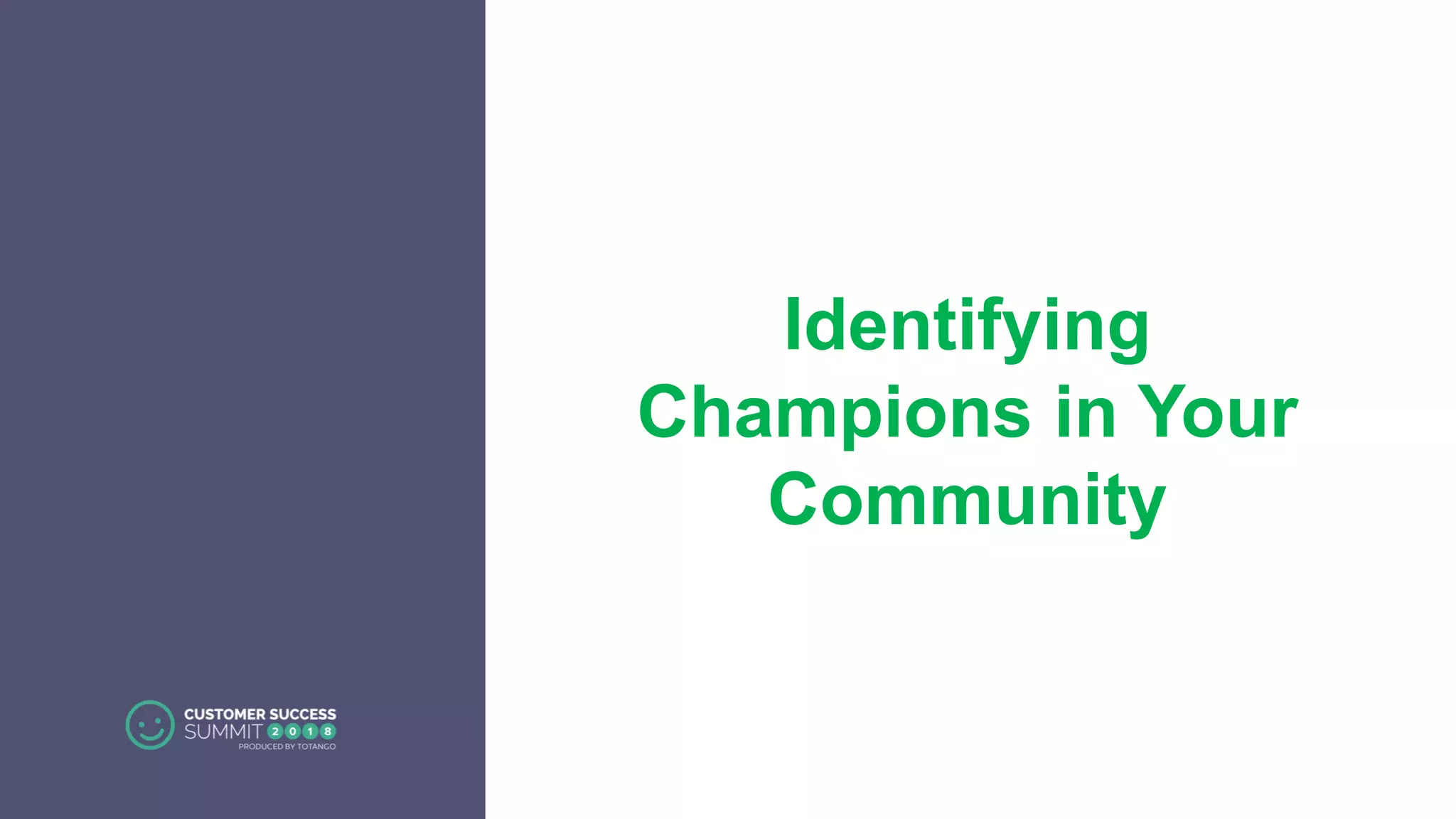 Identifying
Champions in Your
Community
 