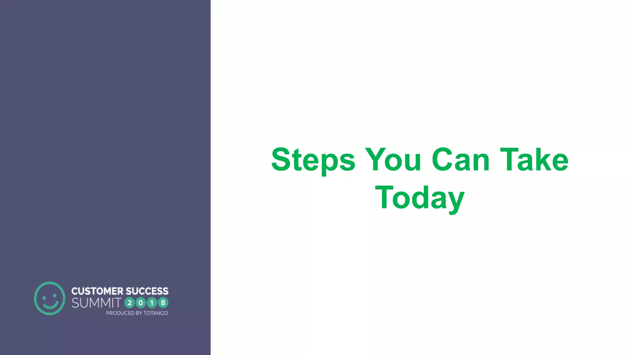 Steps You Can Take
Today
 