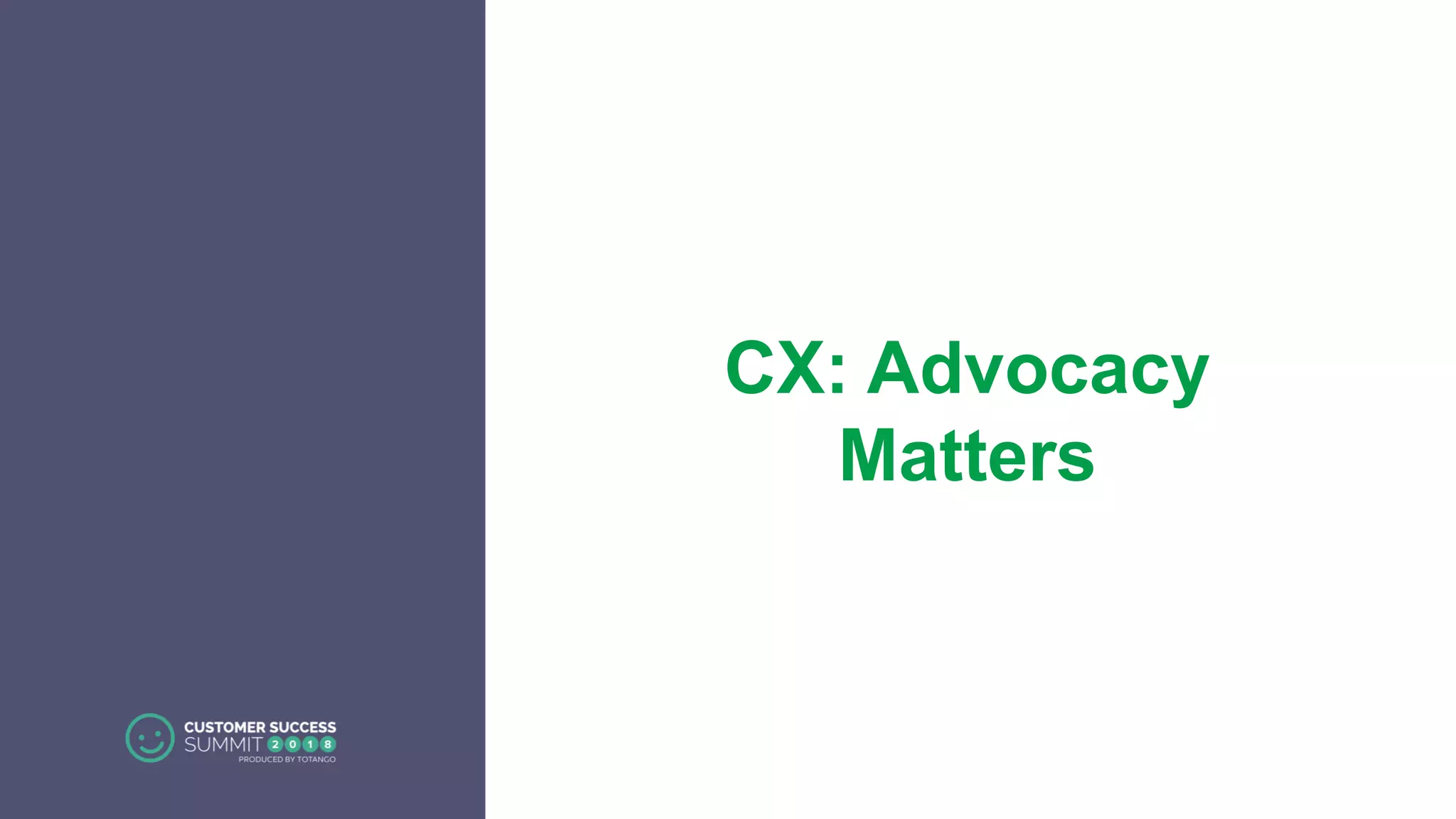 CX: Advocacy
Matters
 