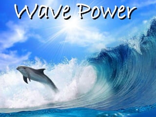 Wave PowerWave Power
 