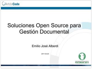 Soluciones Open Source para
Gestión Documental
Emilio José Alberdi
2011.04.20
 