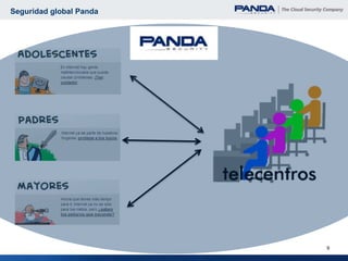 Seguridad global Panda




                         9
 