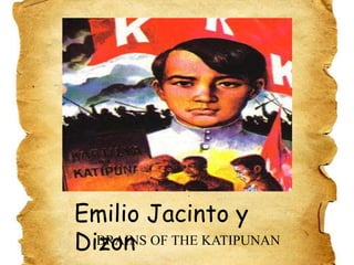 Emilio Jacinto y Dizon BRAINS OF THE KATIPUNAN 