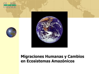 Migraciones Humanas y Cambios en Ecosistemas Amazónicos 