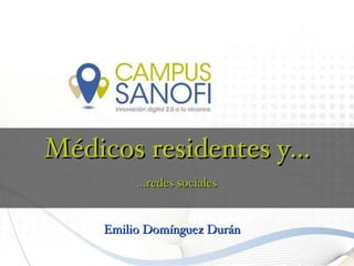 Emilio Domínguez Durán Médicos residentes y... ...redes sociales 