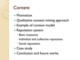 Content
 Motivation
 Qualitative context mining approach
 Example of context model
 Reputation system
◦ Basic measures...
