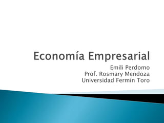 Emili Perdomo 
Prof. Rosmary Mendoza 
Universidad Fermín Toro 
 