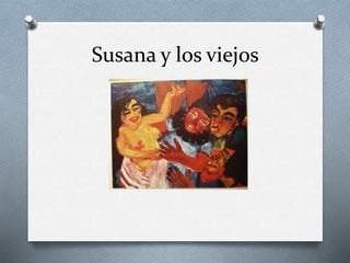 Susana y los viejos
 