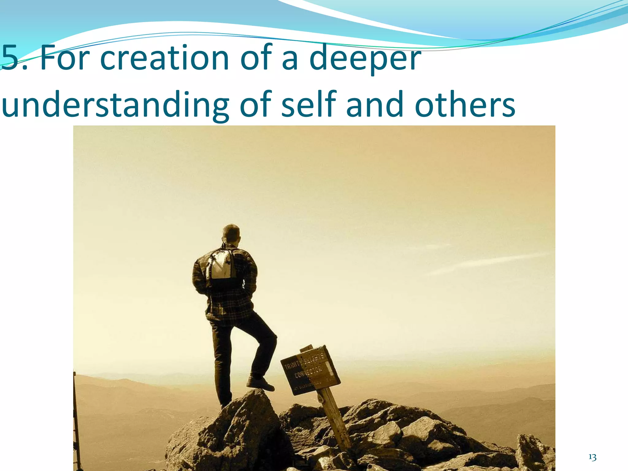 135. For creation of a deeper understanding of self and others