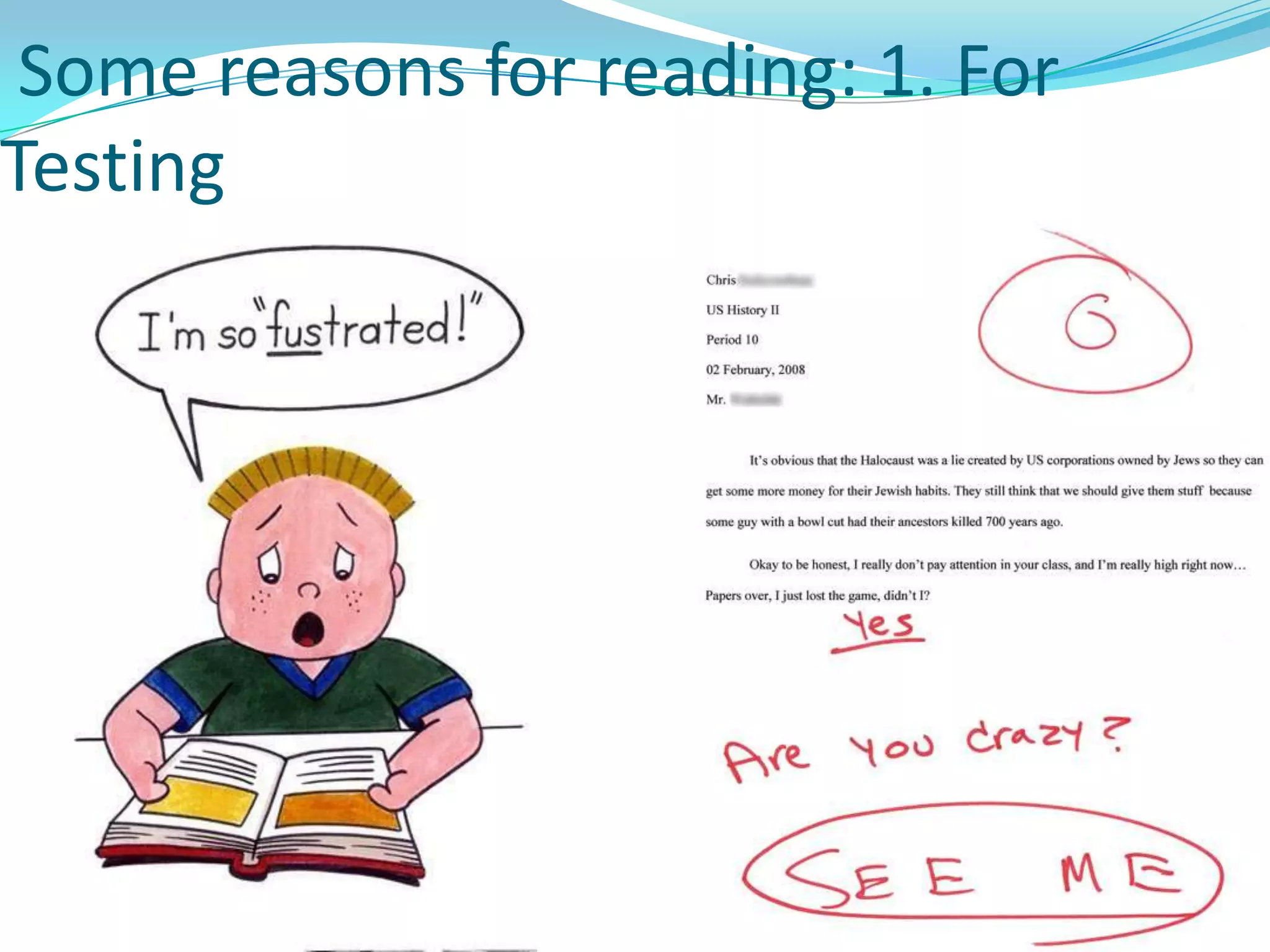 9 Some reasons for reading: 1. For Testing