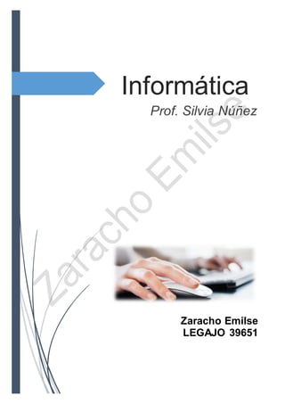 Informática
Prof. Silvia Núñez
Zaracho Emilse
LEGAJO 39651
 