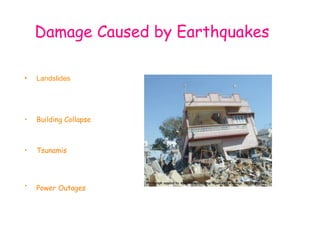 Damage Caused by Earthquakes Landslides Building Collapse  Tsunamis Power Outages   