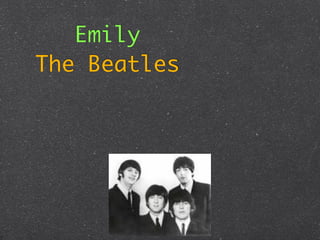 Emily
The Beatles
 
